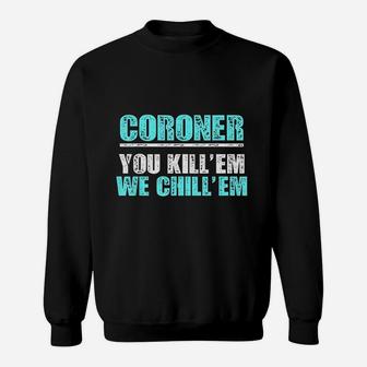 Coroner Medical Examiner Investigate Them Investigator Sweatshirt - Thegiftio UK