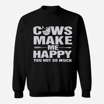 Cows Make Me Happy You Not So Much Sweatshirt | Crazezy