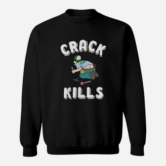 Crack Kills Sweatshirt | Crazezy AU
