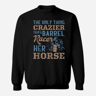 Crazier Barrel Racer Barrel Racing Girl Sweatshirt - Monsterry UK