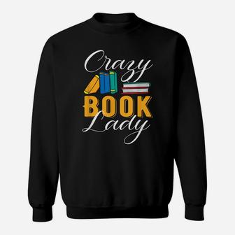 Crazy Book Lady Librarian Funny Reading Club Sweatshirt | Crazezy