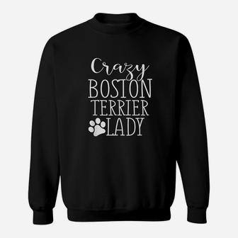 Crazy Boston Terrier Lady Funny Boston Terrier Sweatshirt | Crazezy