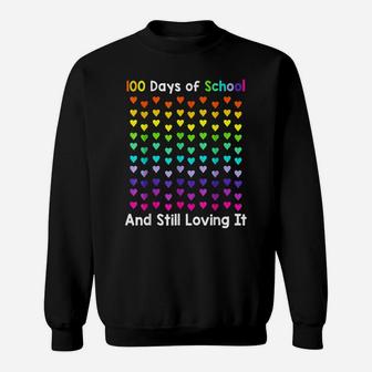 Cute 100 Days Of School And Still Loving It Hearts 100Th Day Sweatshirt | Crazezy CA