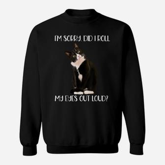 Cute Cat I'm Sorry Did I Roll My Eyes Out Loud, Cat Lovers Sweatshirt | Crazezy