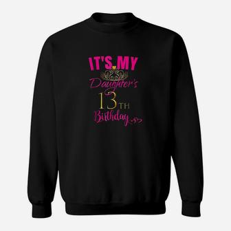 Cute Its My Daughters 13Th Birthday Party Outfit Sweatshirt | Crazezy CA