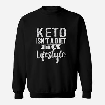 Cute Keto Isnt A Diet Its A Lifestyle Keto Sweatshirt | Crazezy UK