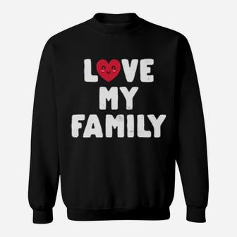 Cute Love My Family Valentines Day Sweatshirt - Monsterry CA