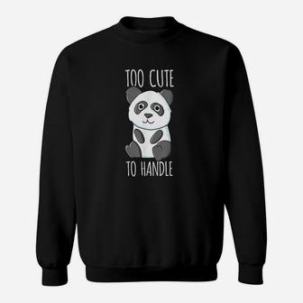 Cute Panda Too Cute To Handle Funny Panda Sweatshirt | Crazezy