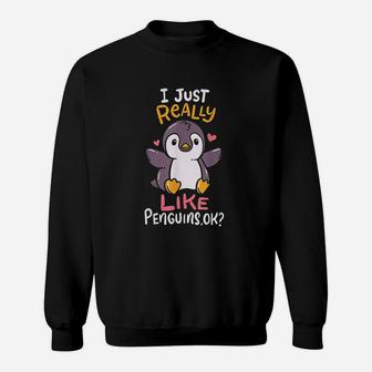 Cute Penguin I Just Really Love Penguins Ok Sweatshirt | Crazezy