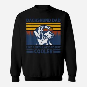 Dachshund Dad Like A Regular Dad But Cooler Dog Owner Sweatshirt | Crazezy CA