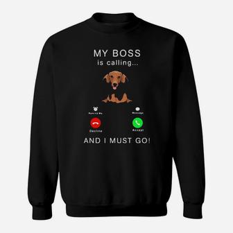 Dachshund My Boss Is Calling And I Must Go Sweatshirt - Monsterry CA