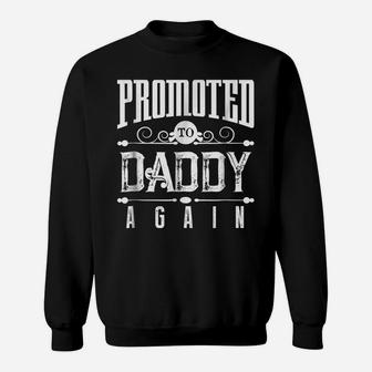 Dad Again Shirt Funny Expectant Father Future Daddy Promoted Sweatshirt | Crazezy AU