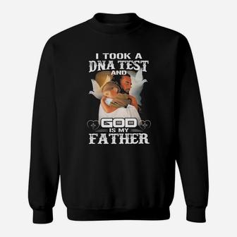 Dad And Daughter I Took A Dna Test And God Is My Father Sweatshirt - Monsterry