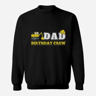 Dad Birthday Crew Construction Sweatshirt | Crazezy