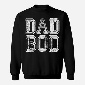 Dad Bod Funny Fathers Day Gift Sarcastic Men Husband Sweatshirt | Crazezy