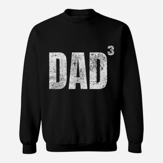 Dad Cubed Shirt Dad Of Three Mens Quote Funny Christmas Gift Sweatshirt | Crazezy DE