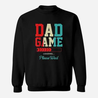 Dad Game Loading Please Wait Sweatshirt | Crazezy AU