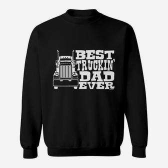 Dad Gift Best Truckin Dad Ever Truck Driver Sweatshirt | Crazezy AU