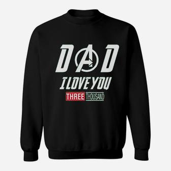 Dad I Love You 3000 Sweatshirt | Crazezy AU
