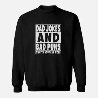 Dad Jokes And Bad Puns Are How Eye Roll Sweatshirt | Crazezy UK
