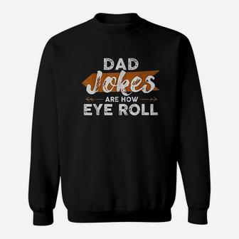 Dad Jokes Are How Eye Roll Sweatshirt | Crazezy DE
