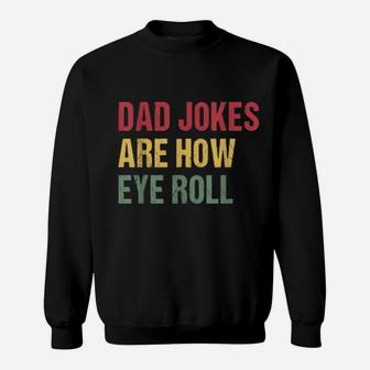 Dad Jokes Are How Eye Roll Xmas For Dads Sweatshirt - Monsterry AU