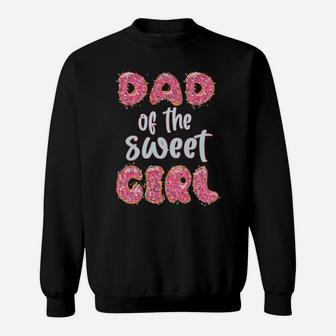 Dad Of The Sweet Girl Donut Birthday Party Outfit Family Sweatshirt | Crazezy UK