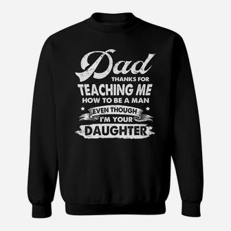 Dad Thanks For Teaching Me How To Be A Man T-shirt Gift Sweatshirt - Thegiftio UK