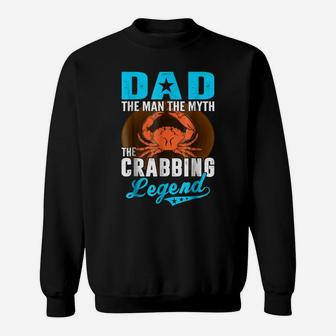 Dad The Man The Myth The Crabbing Legend Fathers Day Tshirt Sweatshirt | Crazezy CA