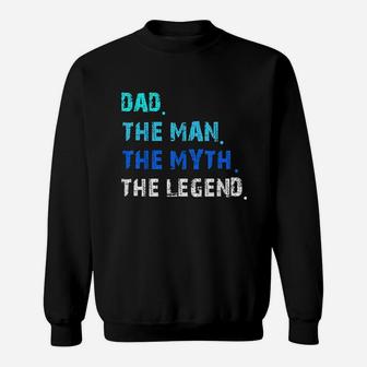 Dad The Man The Myth The Legend Sweatshirt | Crazezy UK