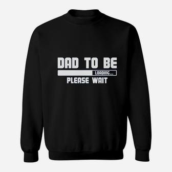 Dad To Be Loading Please Wait Sweatshirt | Crazezy