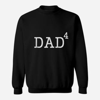 Dad To The Fourth Power Dad Of 4 Kids To The 4th Power Sweatshirt - Thegiftio UK