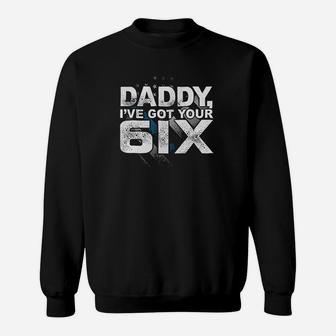 Daddy I Have Got Your 6Ix Six Newborn Baby Sweatshirt | Crazezy DE