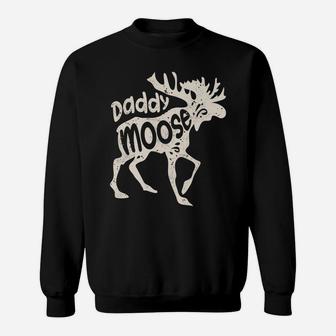 Daddy Moose Funny Fathers Day Gifts Men Dad Family Matching Sweatshirt | Crazezy