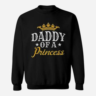 Daddy Of A Princess Sweatshirt | Crazezy CA