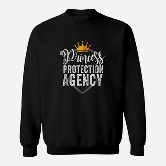 Daddy Of Daughters Princess Protection Agency Sweatshirt | Crazezy UK