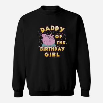 Daddy Of The Birthday Girl Sweatshirt | Crazezy UK