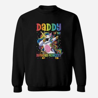 Daddy Of The Birthday Princess Dabbing Unicorn Sweatshirt | Crazezy