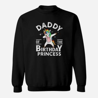 Daddy Of The Birthday Princess Unicorn Girl Sweatshirt | Crazezy