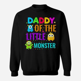 Daddy Of The Little Monster Birthday Family Monster Sweatshirt | Crazezy DE