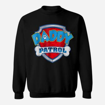 Daddy Patrol Shirt Dog Mom Dad Funny For Men Women Sweatshirt | Crazezy AU