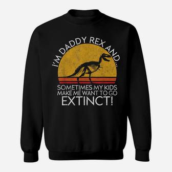 Daddy Rex Funny Quote Father Dinosaur Sweatshirt | Crazezy