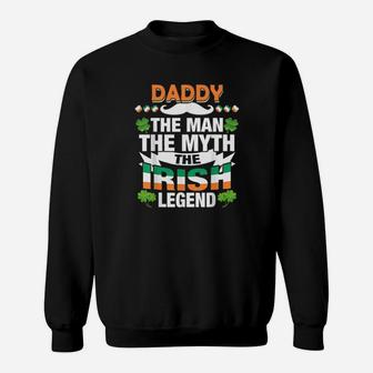 Daddy The Man The Myth The Irish Patrick's Day Shirt Sweatshirt - Monsterry DE