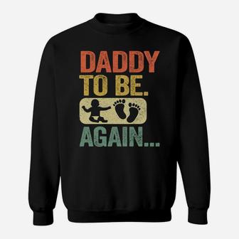 Daddy To Be Again New Dad Soon 2Nd Father Second Time Dad Sweatshirt | Crazezy DE