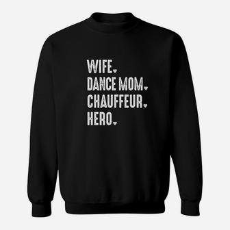 Dance Mom Wife Hero Chauffeurmama Sweatshirt | Crazezy