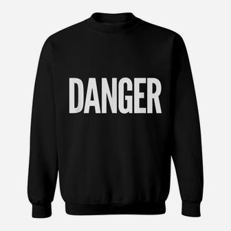 Danger Job Uniform Costume Funny Sweatshirt | Crazezy AU