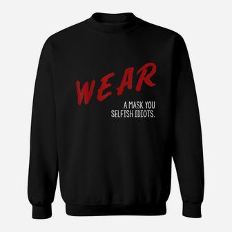 Dare You Wear You Selfish Idiots Sweatshirt | Crazezy