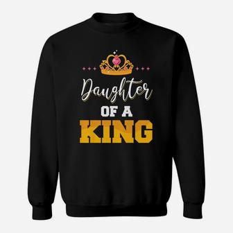 Daughter Of A King Father And Daughter Matching Sweatshirt | Crazezy DE