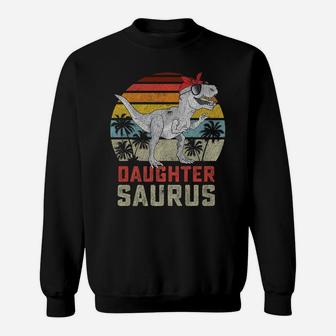 Daughtersaurus Trex Dinosaur Daughter Saurus Family Matching Sweatshirt | Crazezy