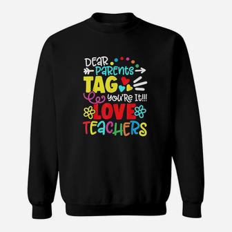 Dear Parents Tag You Are It Love Teacher Funny Graduation Sweatshirt | Crazezy